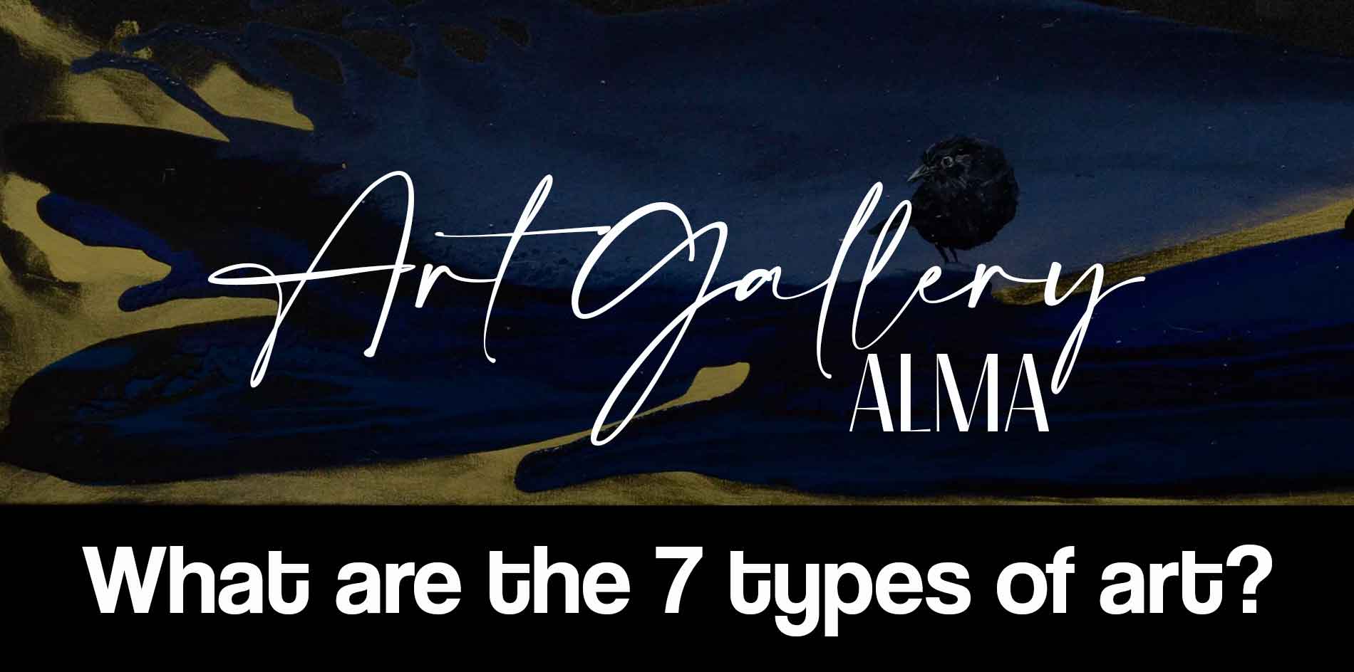 What are the 7 types of art is the title of this article that in our art gallery alma and we invite you to discover along with our paintings for sale and prints for sale