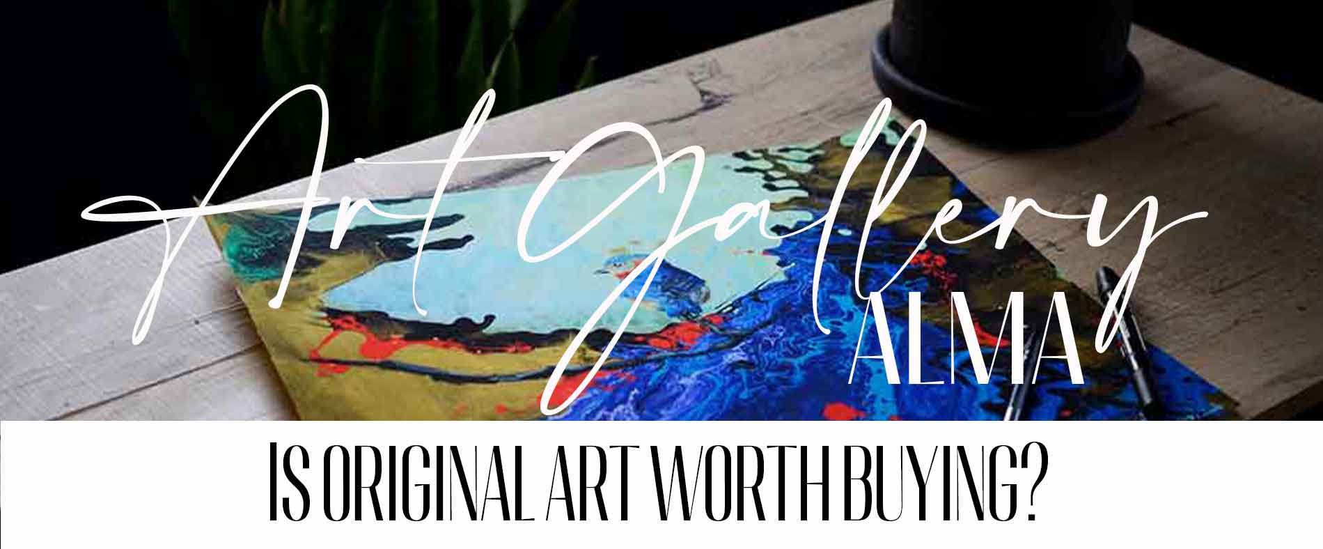 Is original art worth buying? In this article written by the professional staff of experts from our Art Gallery Alma responds to this issue in order to provide valuable information to our clients and art community.