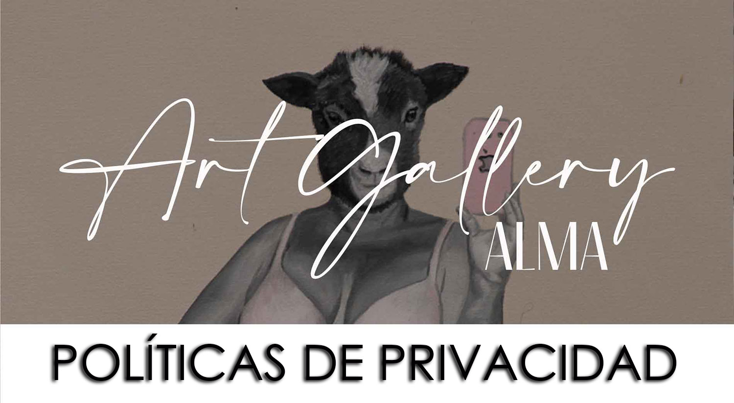 En la imagen podemos observar una oveja humana con un celular en la mano, es un cuadro original que sirve como portada para la sección políticas de privacidad de la galería de arte alma